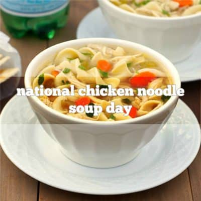 National Chicken Noodle Soup Day