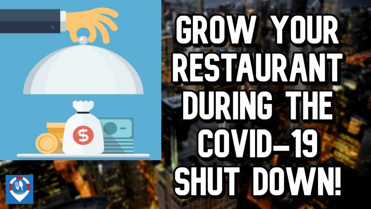 Grow Your Restaurand During the COVID 19 Shutdown
